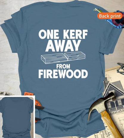 One Kerf Away T-Shirt