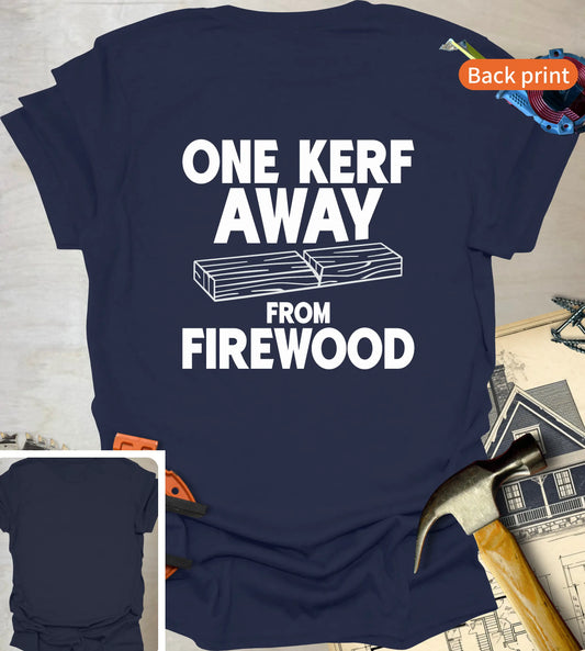 One Kerf Away T-Shirt