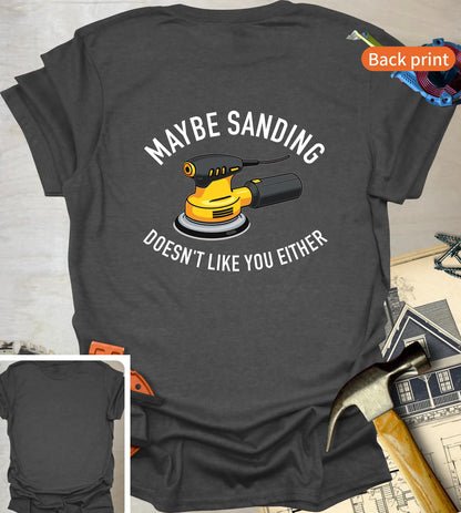 Sanding Doesn't Like You Back T-Shirt