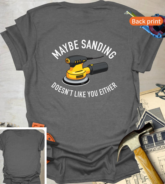 Sanding Doesn't Like You Back T-Shirt