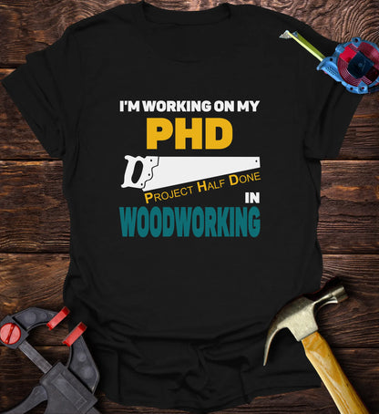 I'm working on my PHD in woodworking