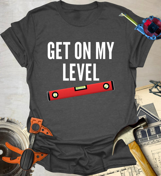 On my Level T-Shirt