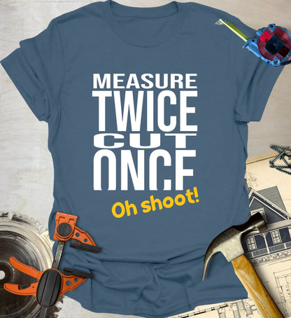 Measure Twice T-Shirt