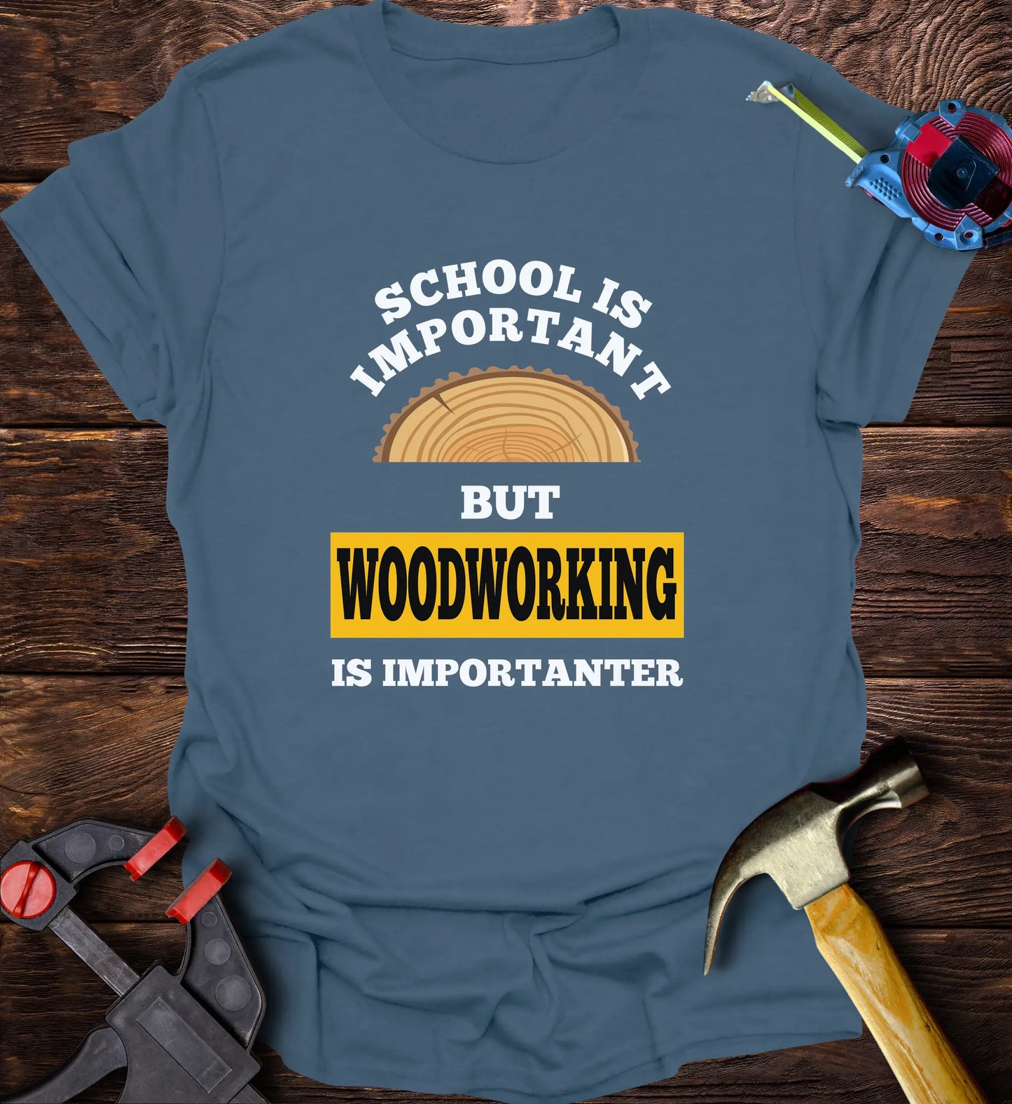 SCHOOL is important but woddworking is importanter