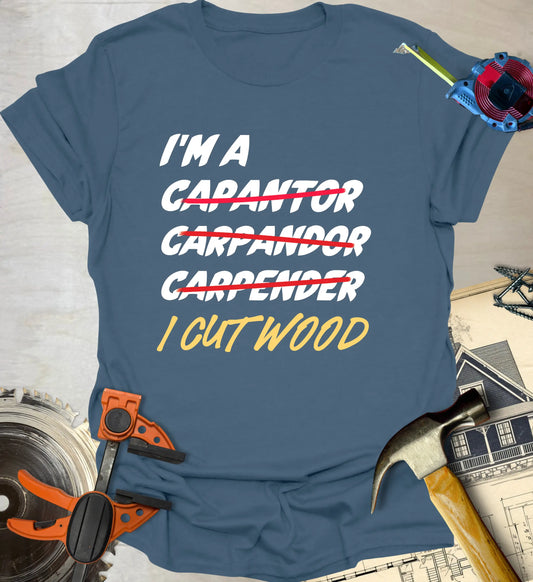 I Cut Wood T-Shirt