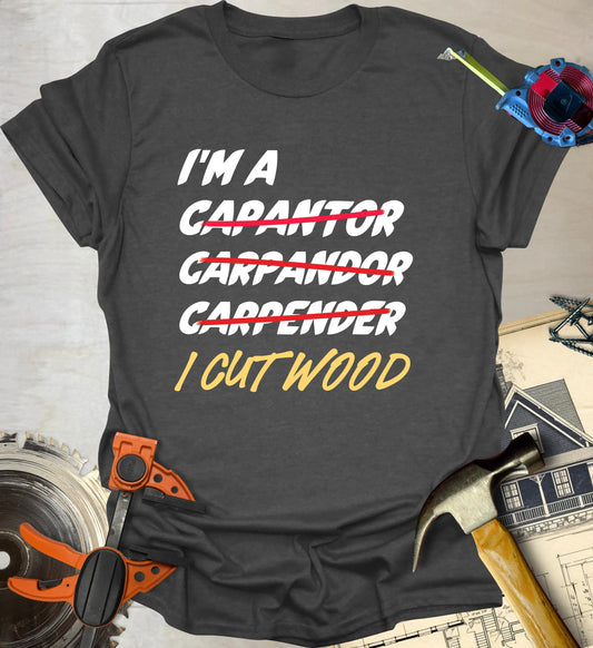 I Cut Wood T-Shirt