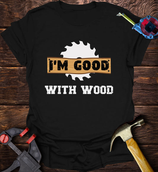 I’m good with wood - Saw Blade