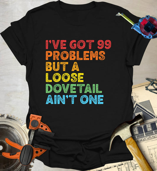 99 Problems T-Shirt
