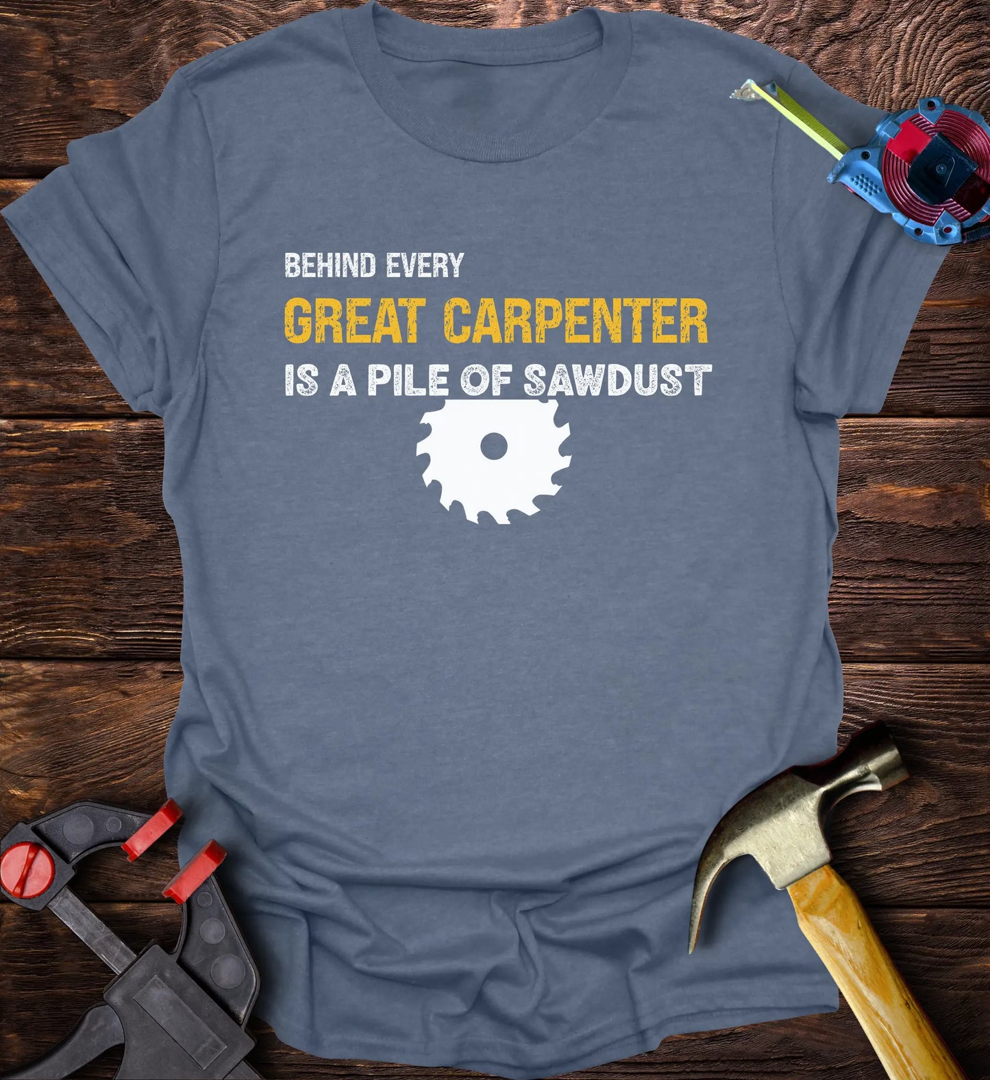 Behind every great carpenter is a pile of sawdust