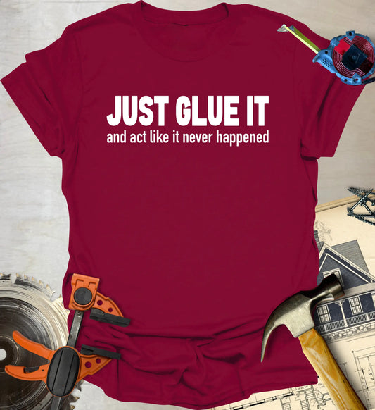 Just Glue It T-Shirt