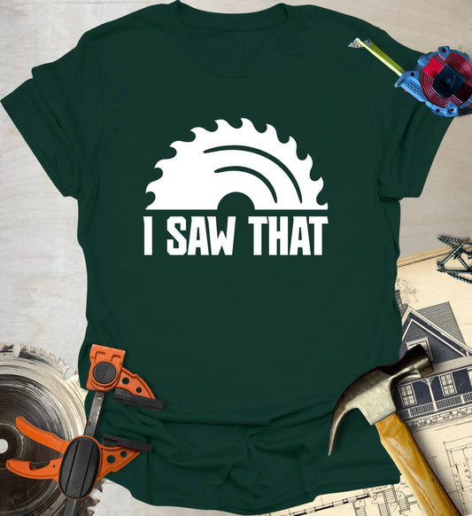 I Saw That T-Shirt